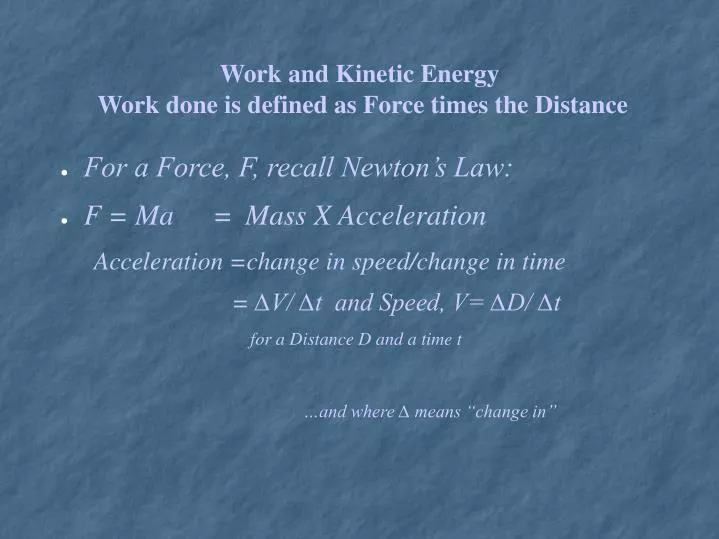 work and kinetic energy work done is defined as force times the distance