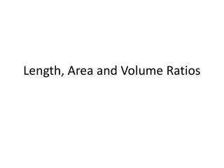 Length, Area and Volume Ratios