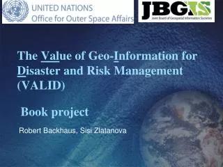 The Val ue of Geo- I nformation for D isaster and Risk Management (VALID)