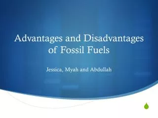 Advantages and Disadvantages of Fossil Fuels