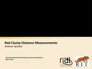 Red Clump Distance Measurements Andrew Lipnicky