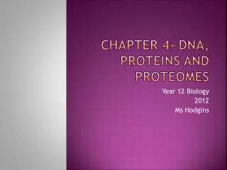 Chapter 4- DNA, Proteins and Proteomes