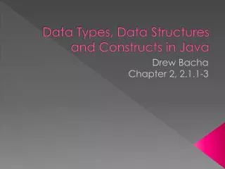 Data Types, Data Structures and Constructs in Java