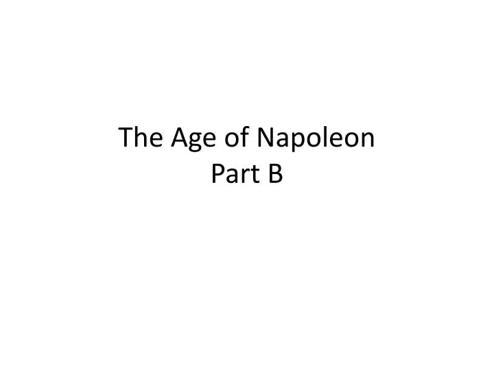 the age of napoleon part b