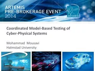 Coordinated Model-Based Testing of Cyber-Physical Systems Mohammad Mousavi
