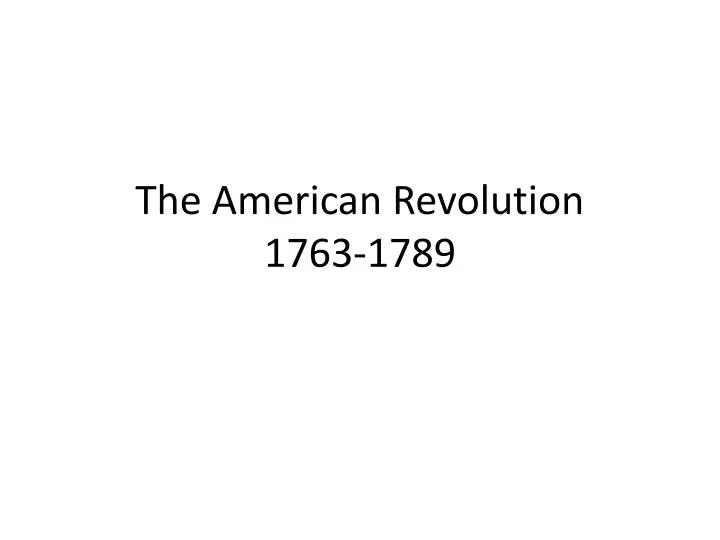 the american revolution 1763 1789