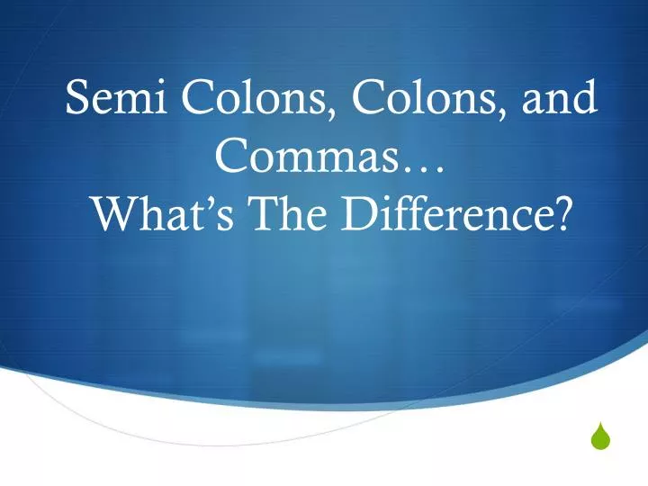 semi colons colons and commas what s the difference