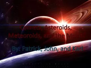 Comets, Asteroids, Meteoroids, and the Moon!