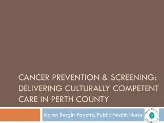 Cancer Prevention &amp; Screening: Delivering Culturally Competent Care in Perth County