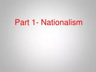Part 1- Nationalism