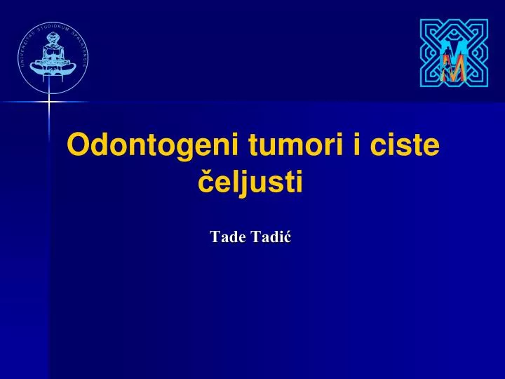 odontogeni tumori i ciste eljusti tade tadi