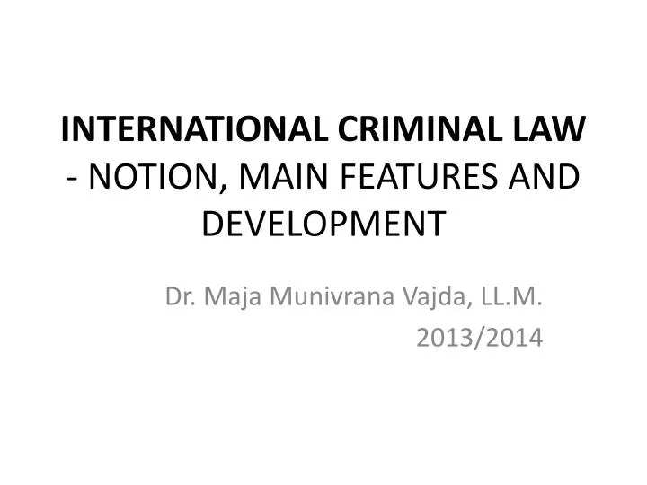 international criminal law notion main features and development