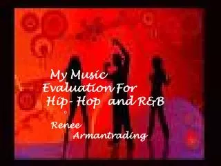 My Music Evaluation For Hip- Hop and R&amp;B 	o