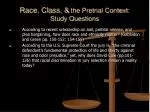 Race, Class, &amp; the Pretrial Context: Study Questions - slide 1