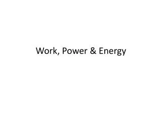 Work, Power &amp; Energy