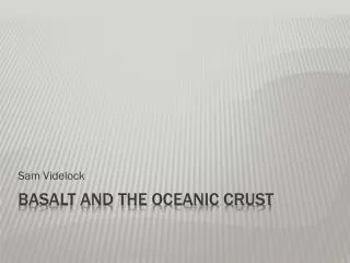 Basalt and the Oceanic Crust