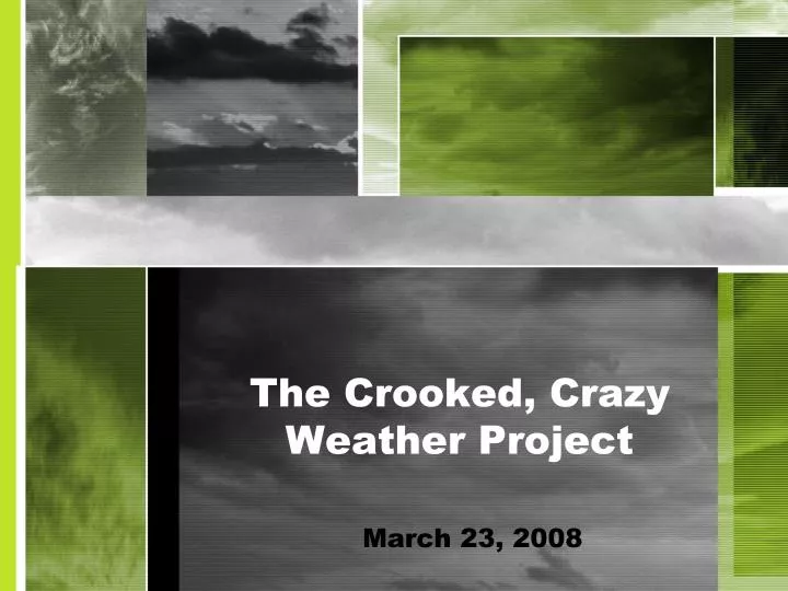 the crooked crazy weather project