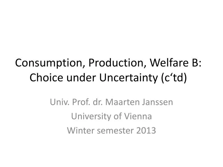 consumption production welfare b choice under uncertainty c td