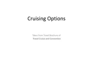 Cruising Options