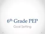 6 th Grade PEP - slide 1