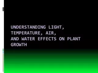 Understanding Light, Temperature, Air, and Water Effects on Plant Growth