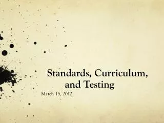 Standards, Curriculum, and Testing