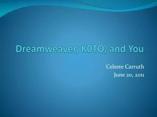 Dreamweaver, K0TO, and You