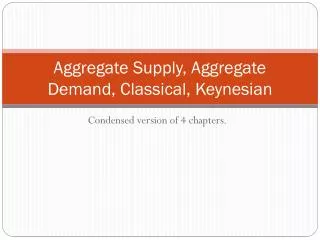 Aggregate Supply, Aggregate Demand, Classical, Keynesian
