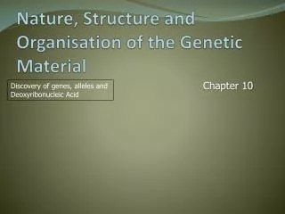 Nature, Structure and Organisation of the Genetic M aterial