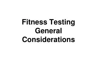 Fitness Testing General Considerations
