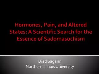 Hormones, Pain, and Altered States: A Scientific Search for the Essence of Sadomasochism