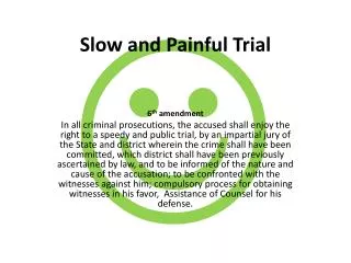 Slow and Painful Trial