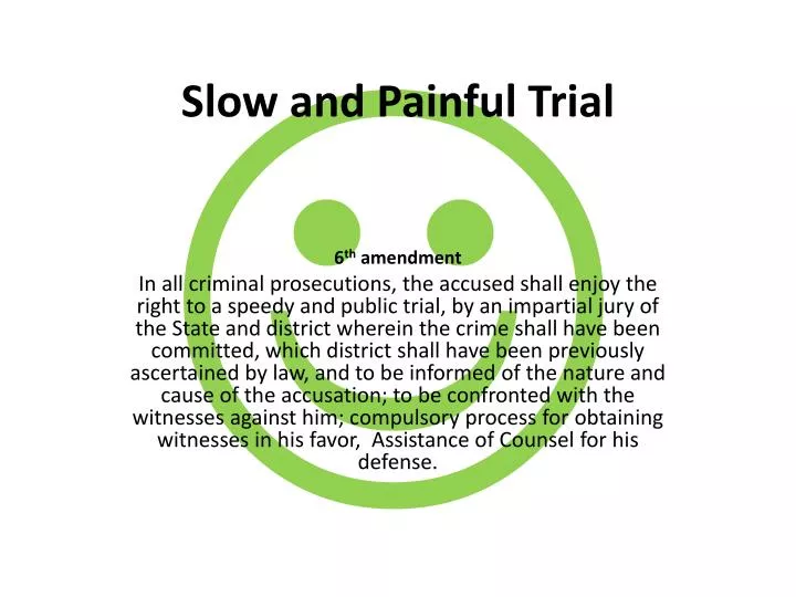 slow and painful trial