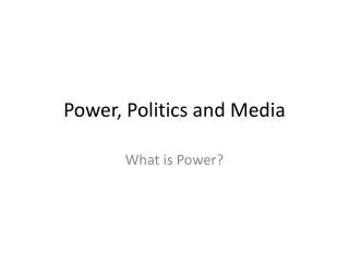 Power, Politics and Media
