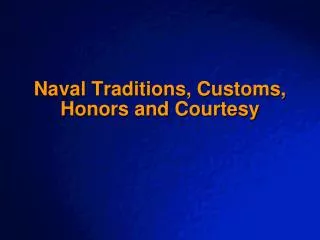 Naval Traditions, Customs, Honors and Courtesy