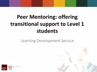 Peer Mentoring: offering transitional support to Level 1 students
