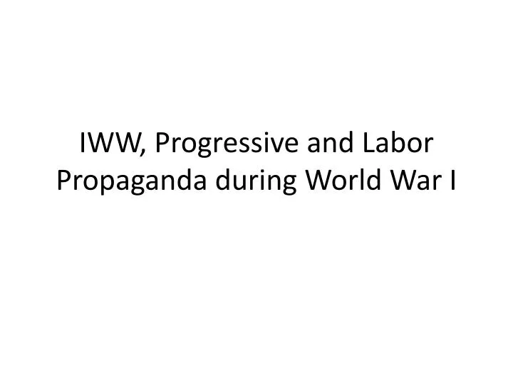 iww progressive and labor propaganda during world war i