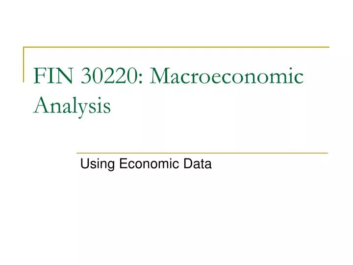 fin 30220 macroeconomic analysis