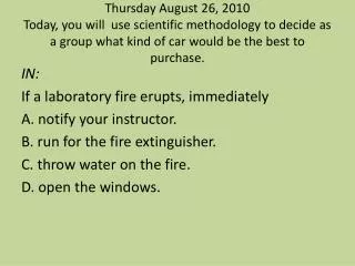 IN: If a laboratory fire erupts, immediately A. notify your instructor.