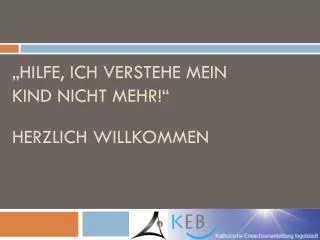 hilfe ich verstehe mein kind nicht mehr