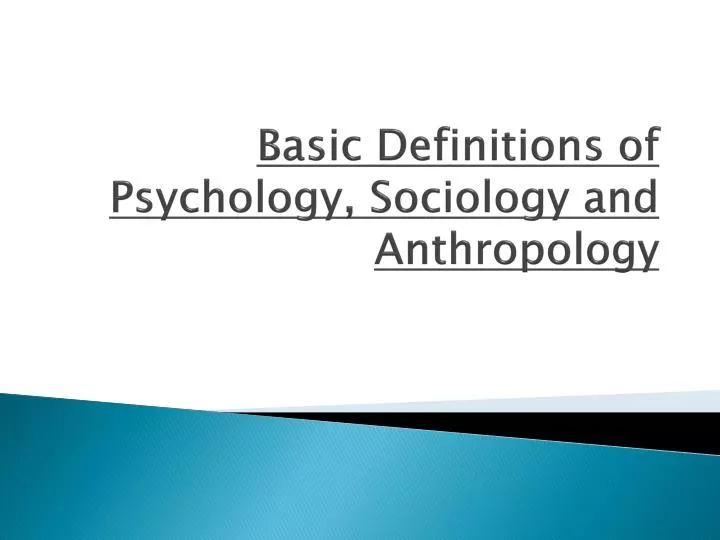 basic definitions of psychology sociology and anthropology