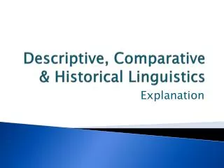 Descriptive, Comparative &amp; Historical Linguistics