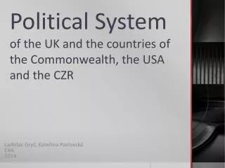 Political System of the UK and the countries of the Commonwealth , the USA and the CZR