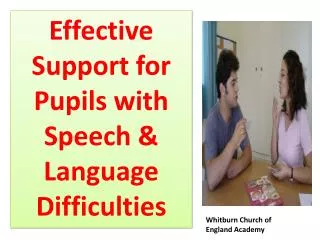 Effective Support for Pupils with Speech &amp; L anguage Difficulties