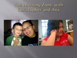 The Learning Zone, with Christopher and Ana