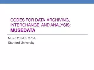 Codes for data archiving, interchange, and analysis: MuseData