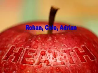 Rohan, Cole, Adrian