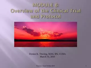 MODULE B: Overview of the Clinical Trial and Protocol