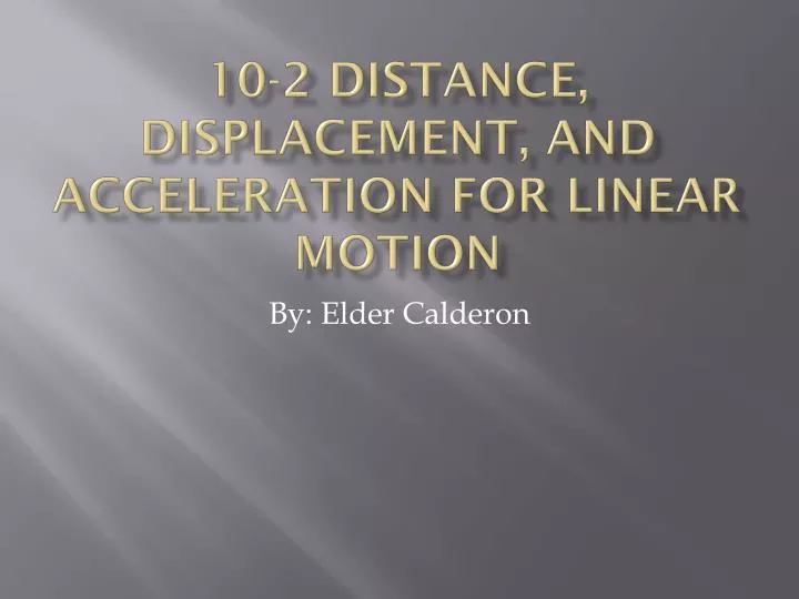 10 2 distance displacement and acceleration for linear motion