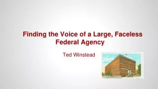 Finding the Voice of a Large, Faceless Federal Agency